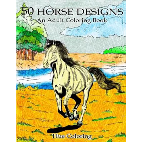 50 Lovely Horse Designs: An Adult Coloring Book - Paperback