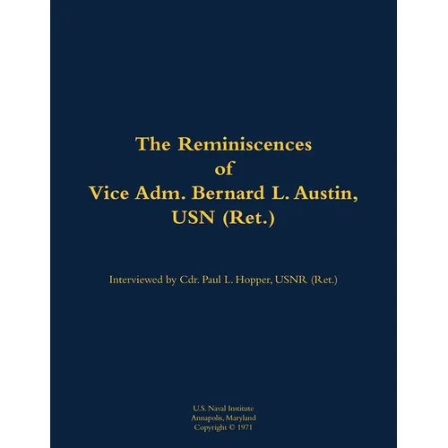 The Reminiscences of Vice Adm. Bernard L. Austin, USN (Ret.): 1902-1979 - Paperback
