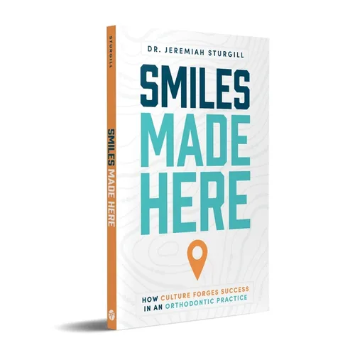 Smiles Made Here: How Culture Forges Success in an Orthodontic Practice - Paperback