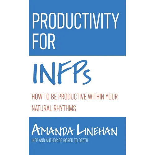 Productivity For INFPs: How To Be Productive Within Your Natural Rhythms - Paperback