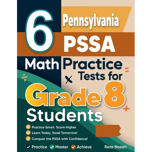 6 Pennsylvania PSSA Math Practice Tests for Grade 8 Students: A Complete Guide to Building Math Mastery and Excelling on the Pennsylvania PSSA Test - Paperback