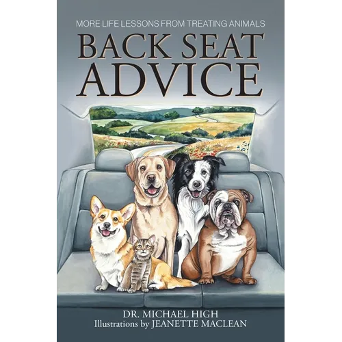 Back Seat Advice: More Life Lessons From Treating Animals - Paperback