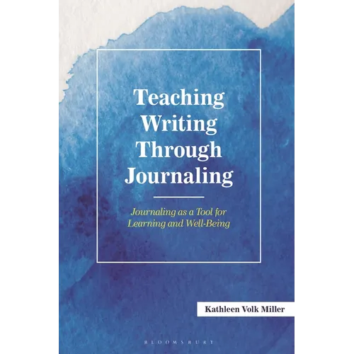 Teaching Writing Through Journaling: Journaling as a Tool for Learning and Well-Being - Hardcover