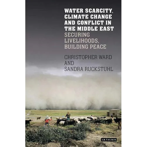 Water Scarcity, Climate Change and Conflict in the Middle East: Securing Livelihoods, Building Peace - Paperback