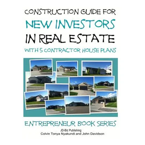 Construction Guide For New Investors in Real Estate - With 5 Ready to Build Contractor Spec House Plans