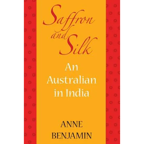 Saffron and Silk: An Australian in India - Paperback