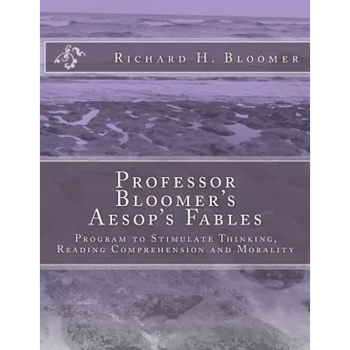 Professor Bloomer's Aesop's Fables: Program to Stimulate Thinking, Reading Comprehension and Morality - Paperback