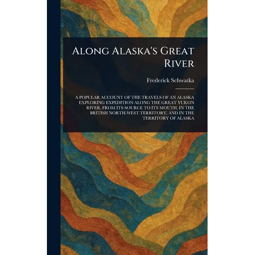 Along Alaska's Great River - Hardcover