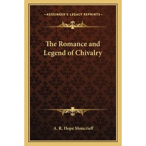 The Romance and Legend of Chivalry - Paperback