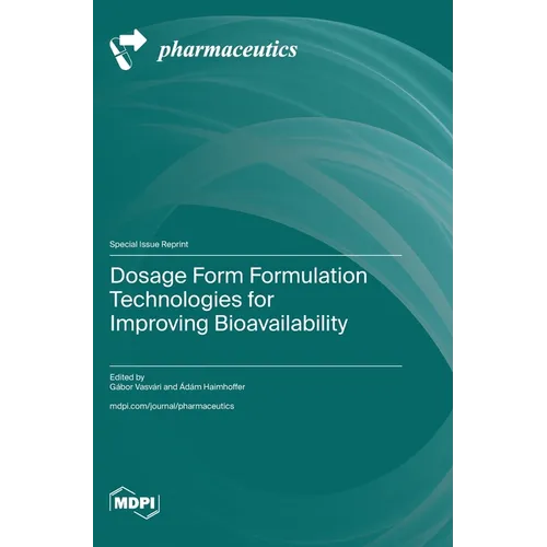 Dosage Form Formulation Technologies for Improving Bioavailability - Hardcover