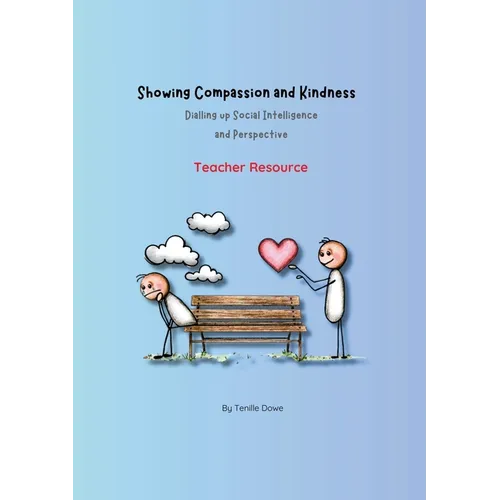 Showing Compassion and Kindness: Dialling up Social Intelligence and Perspective - Teacher Resource - Paperback