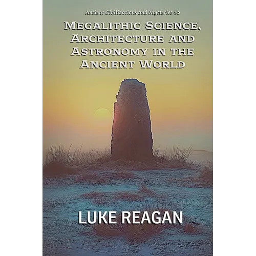 Megalithic Science, Architecture and Astronomy in the Ancient World - Paperback
