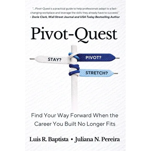 Pivot-Quest: Find Your Way Forward When the Career You Built No Longer Fits - Paperback