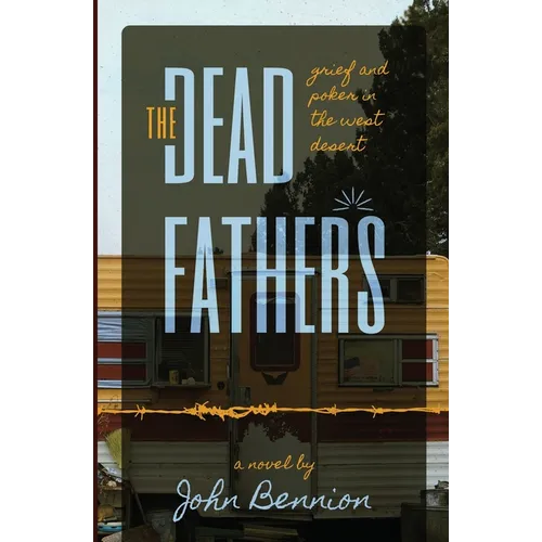The Dead Fathers: Grief and Poker in the West Desert - Paperback