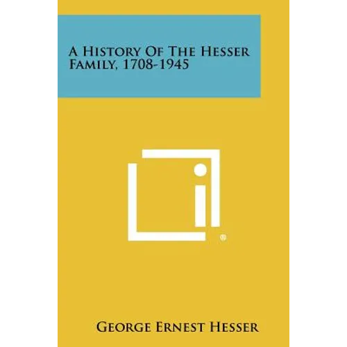 A History Of The Hesser Family, 1708-1945 - Paperback
