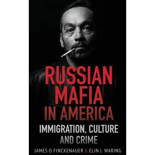 Russian Mafia In America: Immigration, Culture, and Crime - Hardcover