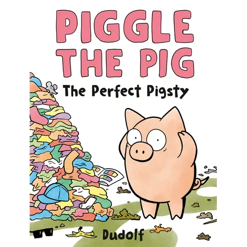 Piggle the Pig: The Perfect Pigsty - Hardcover
