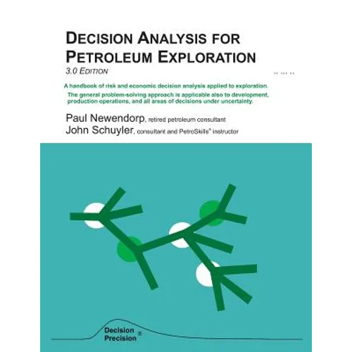 Decision Analysis for Petroleum Exploration: 3.0 Edition