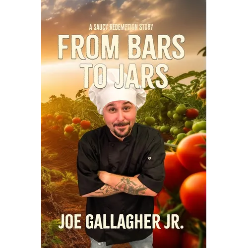 From Bars To Jars: A Saucy Redemption Story - Paperback