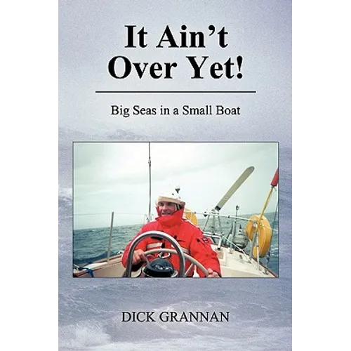 It Ain't Over Yet!: Big Seas in a Small Boat - Paperback