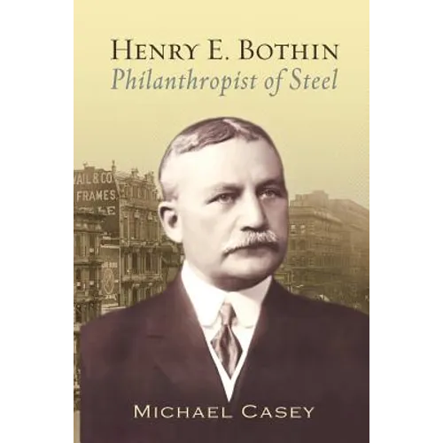 Henry E. Bothin, Philanthropist of Steel - Paperback
