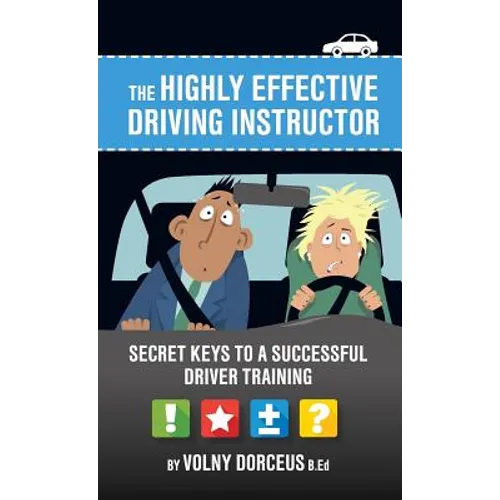 The highly effective driving instructor: Secret keys to a successful driver training - Hardcover