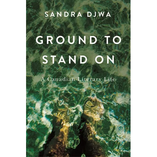 Ground to Stand on: A Canadian Literary Life - Hardcover