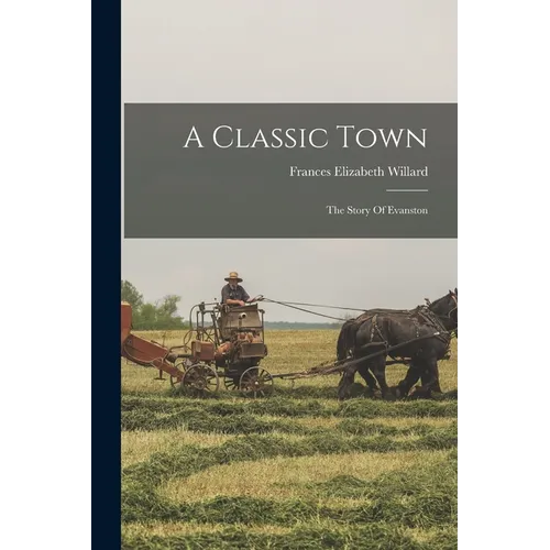 A Classic Town: The Story Of Evanston - Paperback