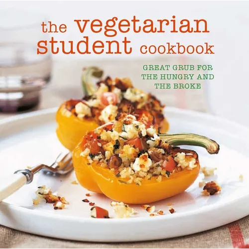 The Vegetarian Student Cookbook: Great Grub for the Hungry and the Broke - Paperback
