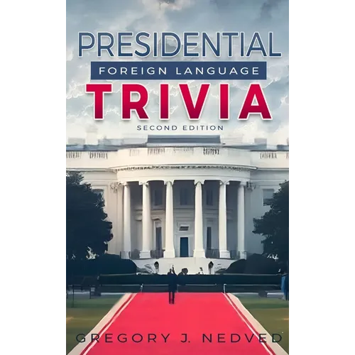 Presidential Foreign Language Trivia; 2nd Edition - Hardcover