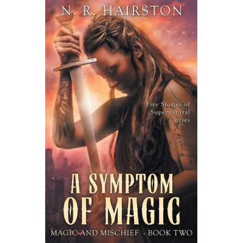 A Symptom of Magic: Five Stories of Supernatural Curses - Paperback