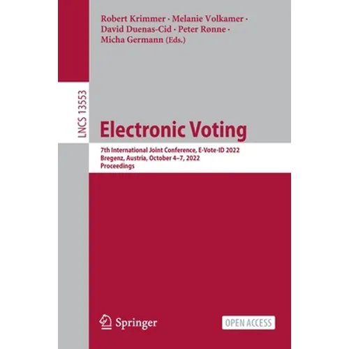 Electronic Voting: 7th International Joint Conference, E-Vote-Id 2022, Bregenz, Austria, October 4-7, 2022, Proceedings