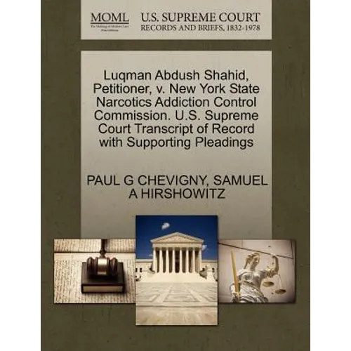 Luqman Abdush Shahid, Petitioner, V. New York State Narcotics Addiction Control Commission. U.S. Supreme Court Transcript of Record with Supporting Pl - Paperback