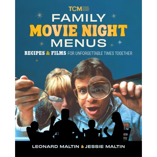 Family Movie Night Menus: Recipes & Films for Unforgettable Times Together - Hardcover