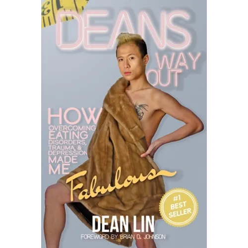 Dean's Way Out: How Overcoming Eating Disorders, Trauma, and Depression Made Me Fabulous! - Paperback