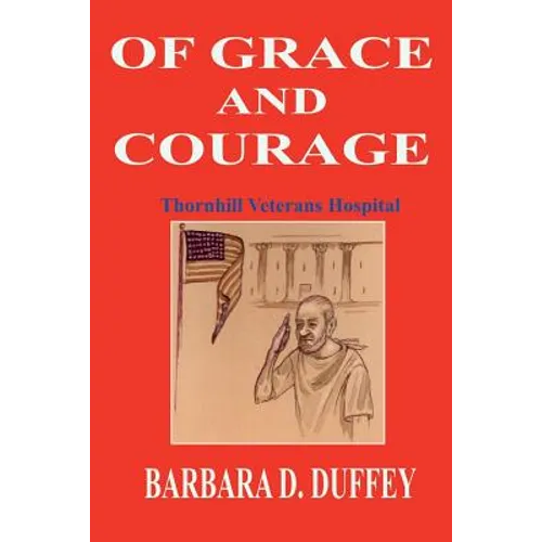 Of Grace and Courage: Thornhill Veterans Hospital - Paperback