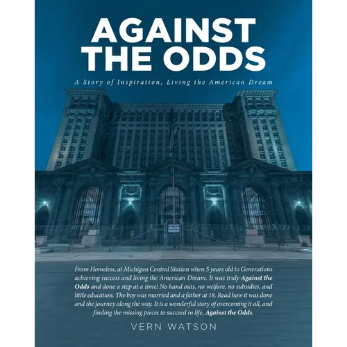 Against The Odds: A Story of Inspiration, Living the American Dream - Paperback