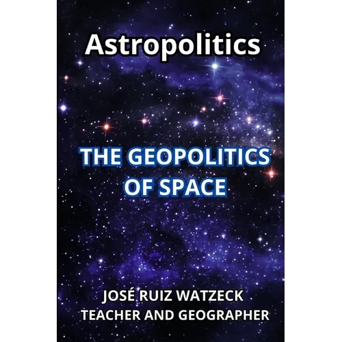 Astropolitics: The Geopolitics of Space - Paperback