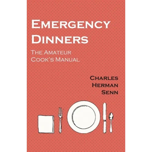 Emergency Dinners - The Amateur Cook's Manual - Paperback