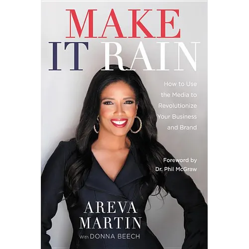 Make It Rain!: How to Use the Media to Revolutionize Your Business & Brand - Paperback