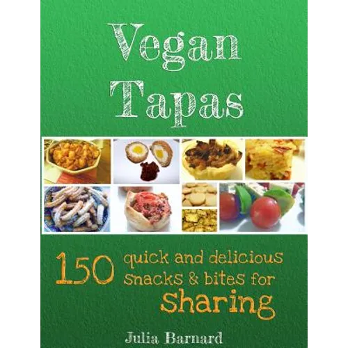 Vegan Tapas: 150 quick and delicious snacks and bites for sharing - Paperback