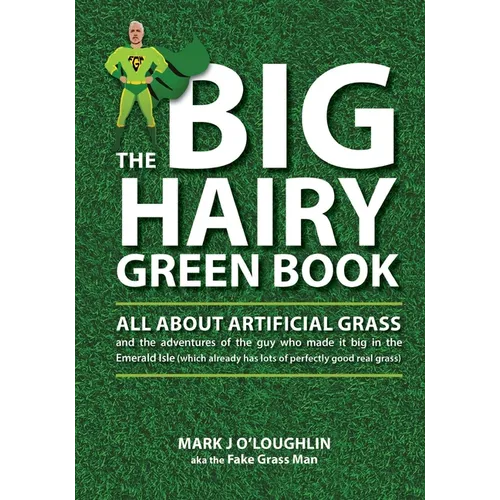 The Big Hairy Green Book: All About Artificial Grass