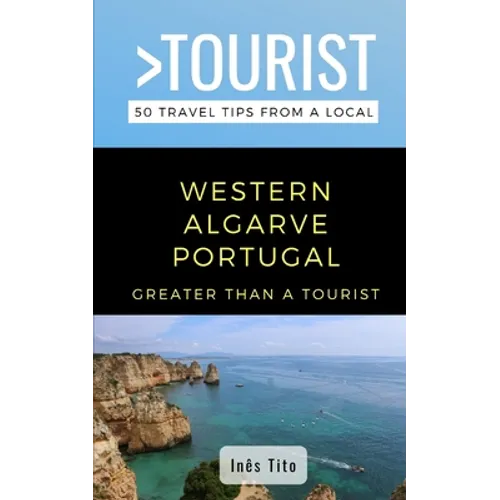Greater Than a Tourist- Western Algarve Portugal: 50 Travel Tips from a Local - Paperback