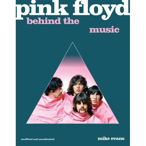 Pink Floyd: Behind the Music - Hardcover