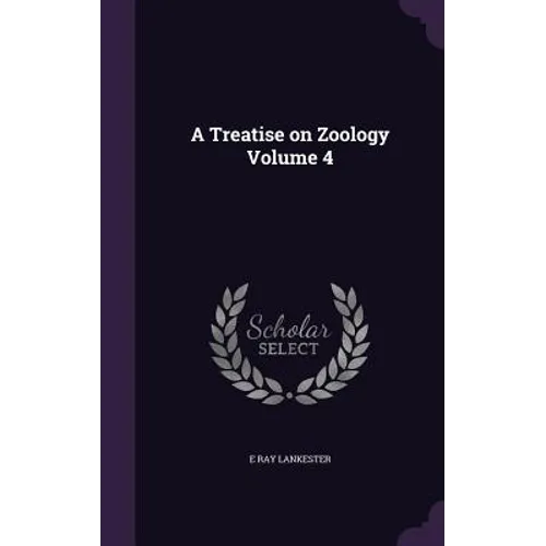 A Treatise on Zoology Volume 4 - Hardcover