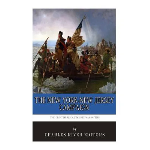 The Greatest Revolutionary War Battles: The New York-New Jersey Campaign - Paperback