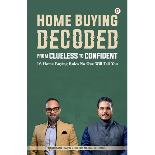 Home Buying Decoded: From Clueless To Confident - Paperback