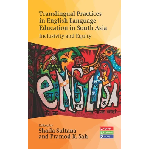 Translingual Practices in English Language Education in South Asia: Inclusivity and Equity - Paperback