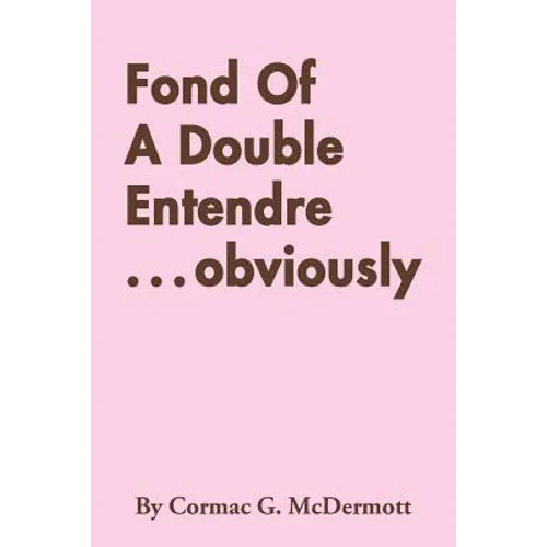 Fond of a Double Entendre . . . Obviously