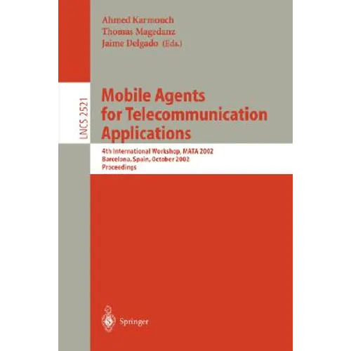 Mobile Agents for Telecommunication Applications: 4th International Workshop, Mata 2002 Barcelona, Spain, October 23-24, 2002, Proceedings - Paperback